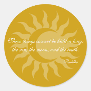 Drie dingen kunnen niet lang verborgen boeddha-pri ronde sticker