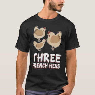 Drie Franse hennen song 12 dagen Kerstmis T-shirt