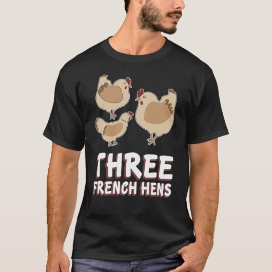 Drie Franse hennen song 12 dagen Kerstmis T-shirt (Voorkant)