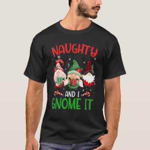 Drie gnomen Naughty en ik heb het met kerst geknap T-shirt