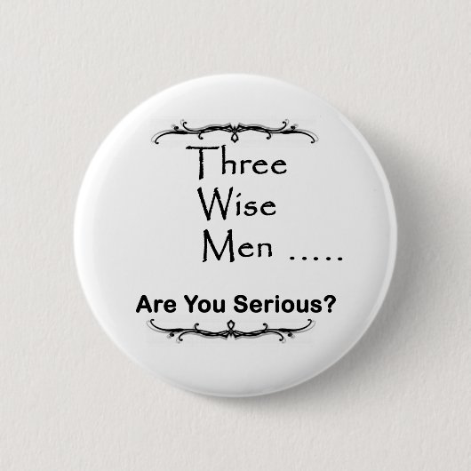 Drie Mannen..... Ben je serieus? Ronde Button 5,7 Cm (Voorkant)