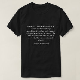 Drie soorten hersenen Niccolo Machiavelli Quote T-shirt