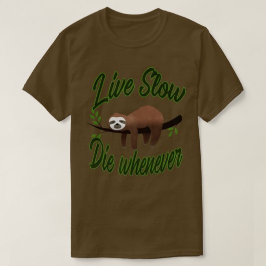 Drie Toed Sloth Live Slow sterven wanneer dan ook T-shirt (Design voorkant)
