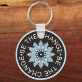 Drie woorden citaten ~be the change~ sleutelhanger (Voorkant)