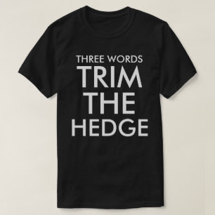 DRIE WOORDEN SCHAKELEN DE HEDGE T-SHIRT