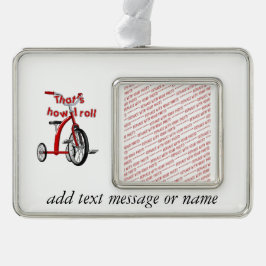 Driewieler - Zo rol ik! Verzilverd Omlijst Ornament