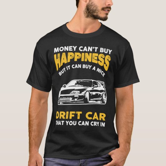 Drift Car Money Cant Buy Happiness Drift T-shirt (Voorkant)