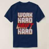Drifting Racer Pilot Werk Hard Drift Hard 2 T-shirt (Design voorkant)