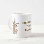 Driftwood is my passion. Coffee mug Koffiemok (Voorkant links)