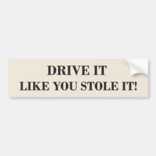 DRIJF HET ZOALS DAT JE HET VERLAAT! BUMPERSTICKER