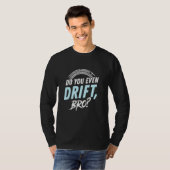 Drijf jij überhaupt, BRO T-shirt (Voorkant volledig)