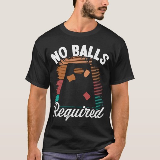 Drijfgans voor het gat Geen ballen vereist Tossing T-shirt (Voorkant)