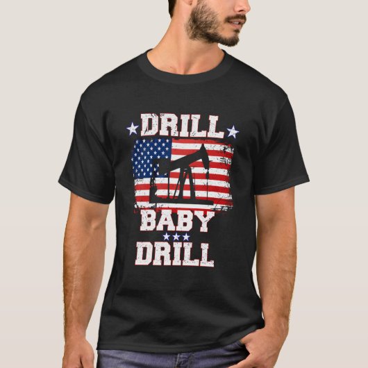 Drill Baby Drill American Flag Oilrig Oilfield T-shirt (Voorkant)