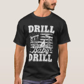 Drill Baby Drill American Flag Oilrig Oilfield Tra T-shirt (Voorkant)