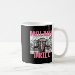 Drill Baby Drill Amerikaans 2025 Trump President Koffiemok