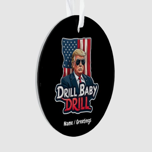 Drill Baby Drill Trump 2025, de Amerikaanse onafha Ornament (voorkant)