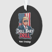 Drill Baby Drill Trump 2025, de Amerikaanse onafha Ornament (voorkant)