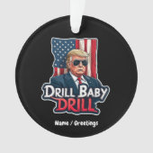 Drill Baby Drill Trump 2025, de Amerikaanse onafha Ornament (voorkant)