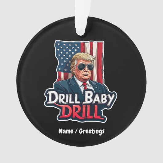 Drill Baby Drill Trump 2025, de Amerikaanse onafha Ornament (voorkant)