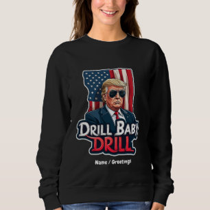 Drill Baby Drill Trump 2025, de Amerikaanse onafha Trui