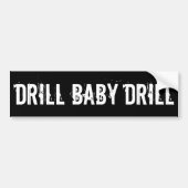 Drill Baby Drill, zwart Bumpersticker (Voorkant)