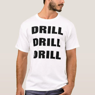 DRILL DRILL DRILL T-SHIRT