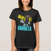 Drill it until it hocks off fun ice fishing t-shirt (Voorkant)