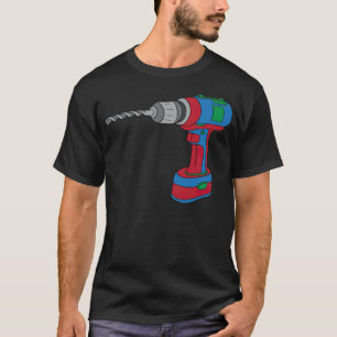 drill machine tool kabel drill screwdriver bake t-shirt