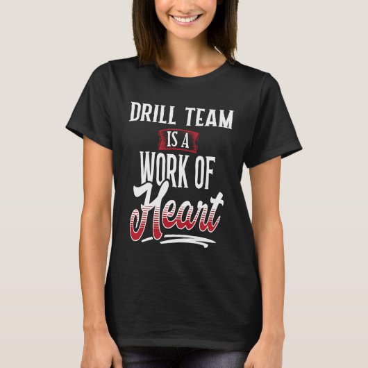 DRILL TEAM Is A Work of Hear for Women T-shirt (Voorkant)