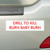 DRILL TO KILLBURN BABY BURN - Gepersonaliseerd Bumpersticker (Op auto)