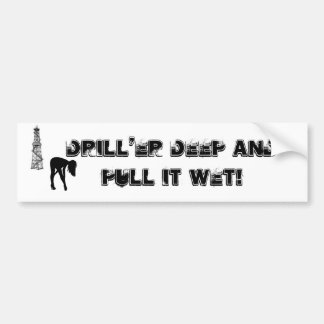 Drill'er Deep Bumpersticker