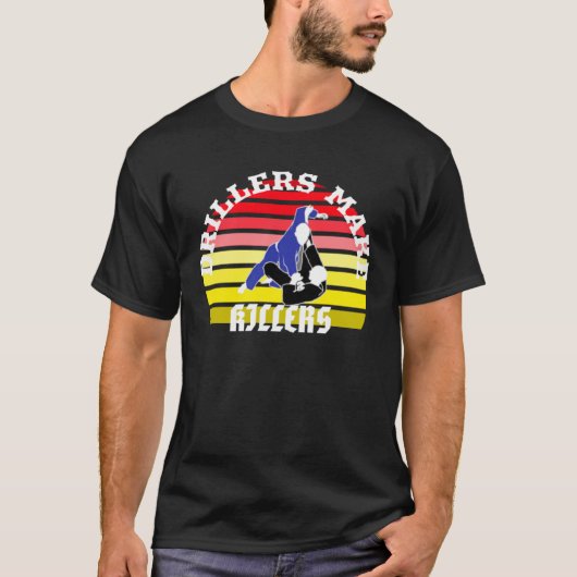 Drillers Make Killers JIu Jitsu MMA Muay Thai Boxi T-shirt (Voorkant)