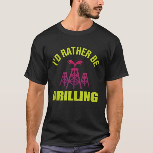 Drilling Engineer Pumpjack Oil Well for Oil Rig Wo T-shirt (Voorkant)