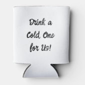 "Drink A Cold One for US" Koelbox voor weddenschap Blikjeskoeler (Voorkant)