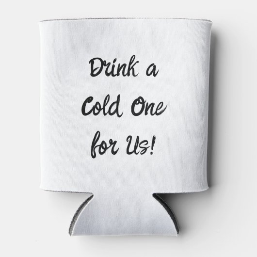 "Drink A Cold One for US" Koelbox voor weddenschap Blikjeskoeler (Voorkant)