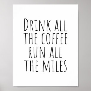 Drink alle koffie, loop alle kilometers poster