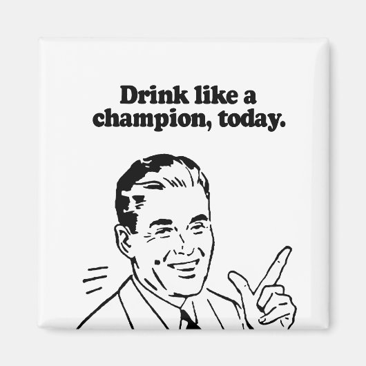 DRINK ALS EEN KAMPIOEN VANDAAG MAGNEET (Voorkant)