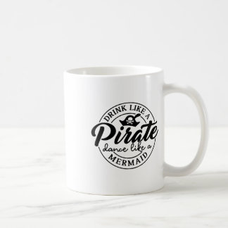 Drink Als Een Piraat Dans Als Een Zeemeermin Praat Koffiemok
