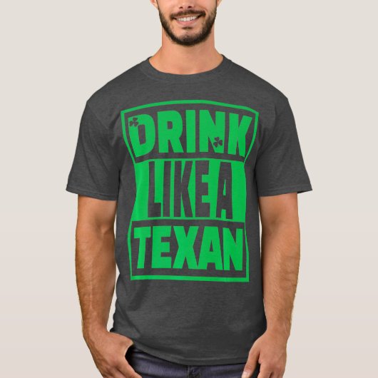 Drink als een Texaan Texas St Patrick Day T-shirt (Voorkant)