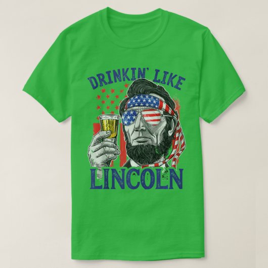Drink als Lincoln 4 juli Abraham T-shirt (Design voorkant)