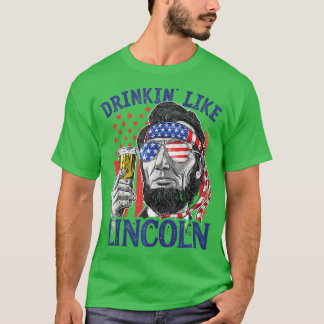 Drink als Lincoln 4 juli Abraham T-shirt
