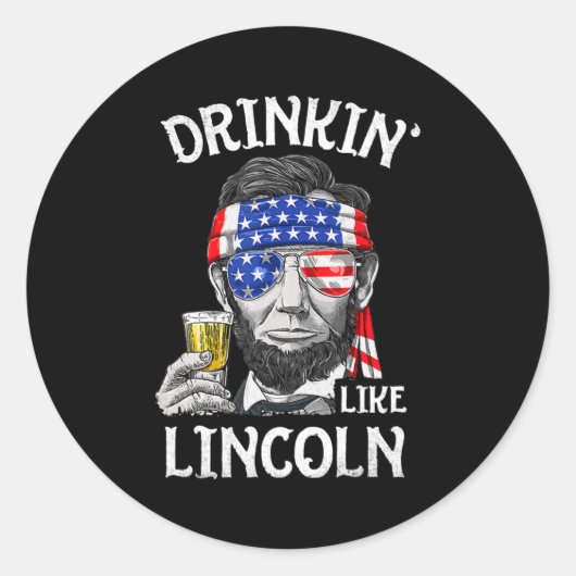 Drink als Lincoln 4 juli Mannen Abraham Ronde Sticker (Voorkant)