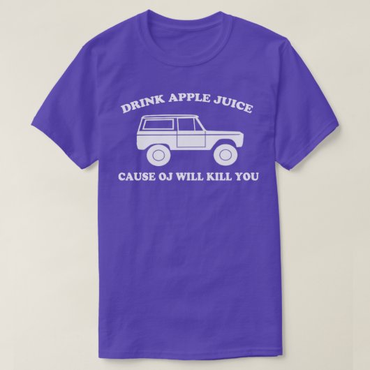 Drink appelsap Oorzaak OJ zal je gek doden T-shirt (Design voorkant)