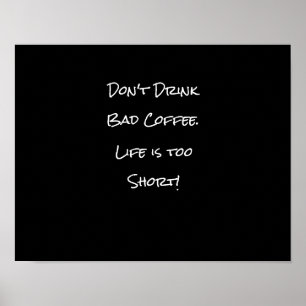 Drink Bad Coffee Funny Black and White niet Poster