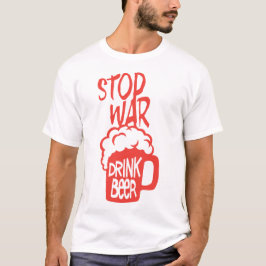 drink beer alcohol citstop war humour t-shirt