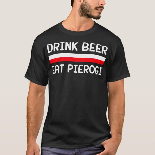 Drink Beer Eat Pierogi Polen Vlag Poolse Gift T-shirt (Voorkant)