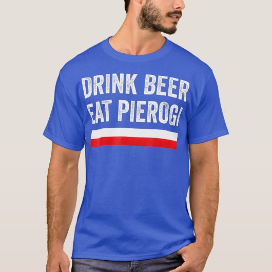 Drink Beer Eat Polish Pierogi Poland Flag Gift T-shirt (Voorkant)
