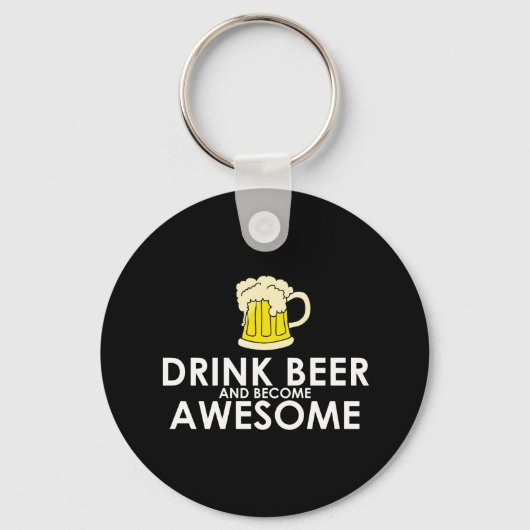 Drink Beer en wordt Geweldige Sleutelhanger (Voorkant)