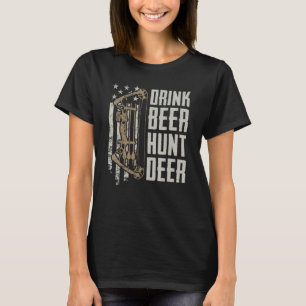 Drink Beer Hunt Deer Funny Archery Bow die Dri jaa T-shirt