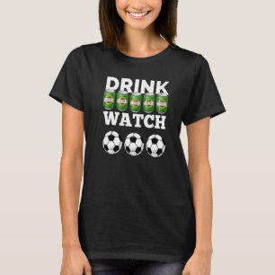 Drink Beer Watch Football Beer And FC T-shirt